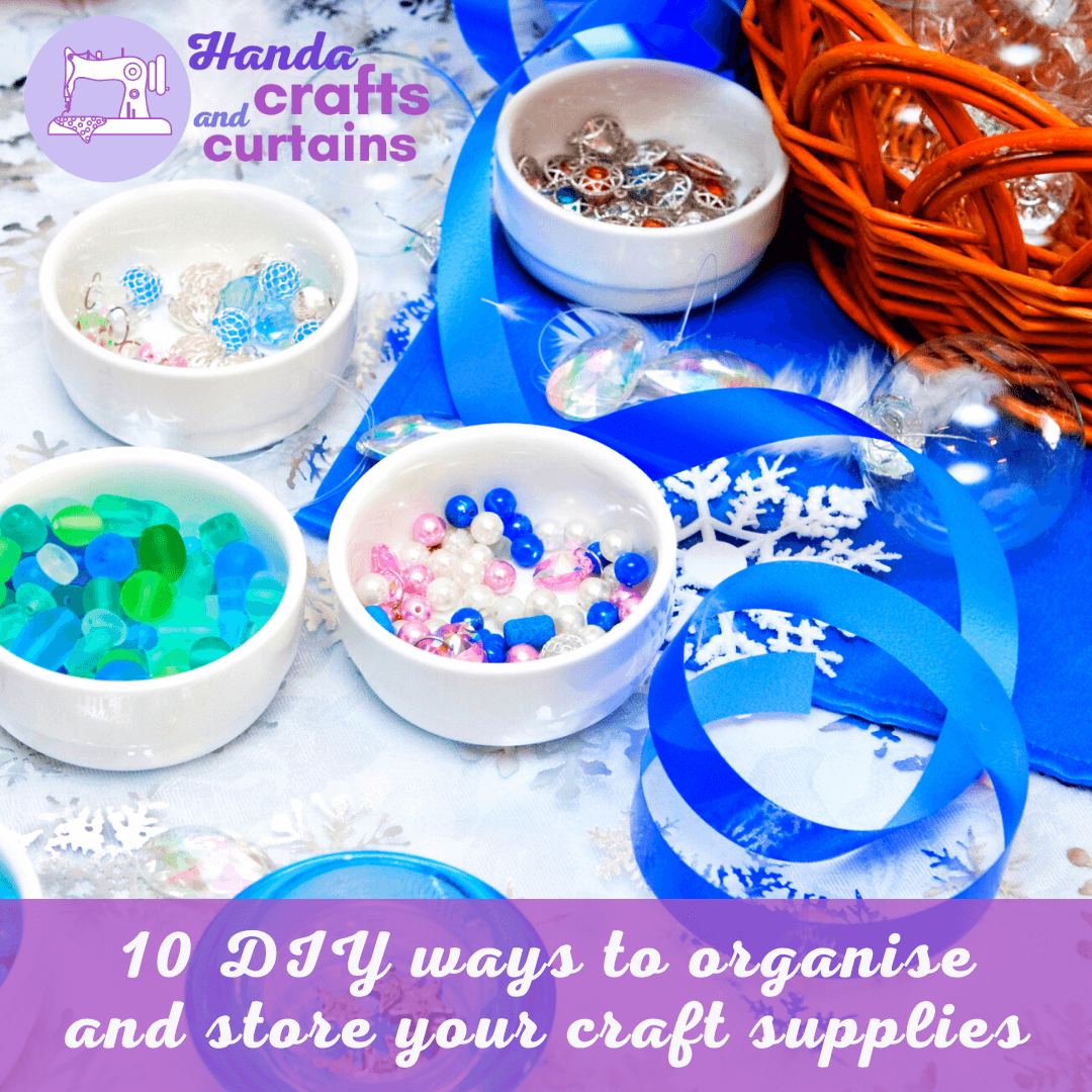 10 DIY ways to organise and store your craft supplies Handa Crafts and Curtains
